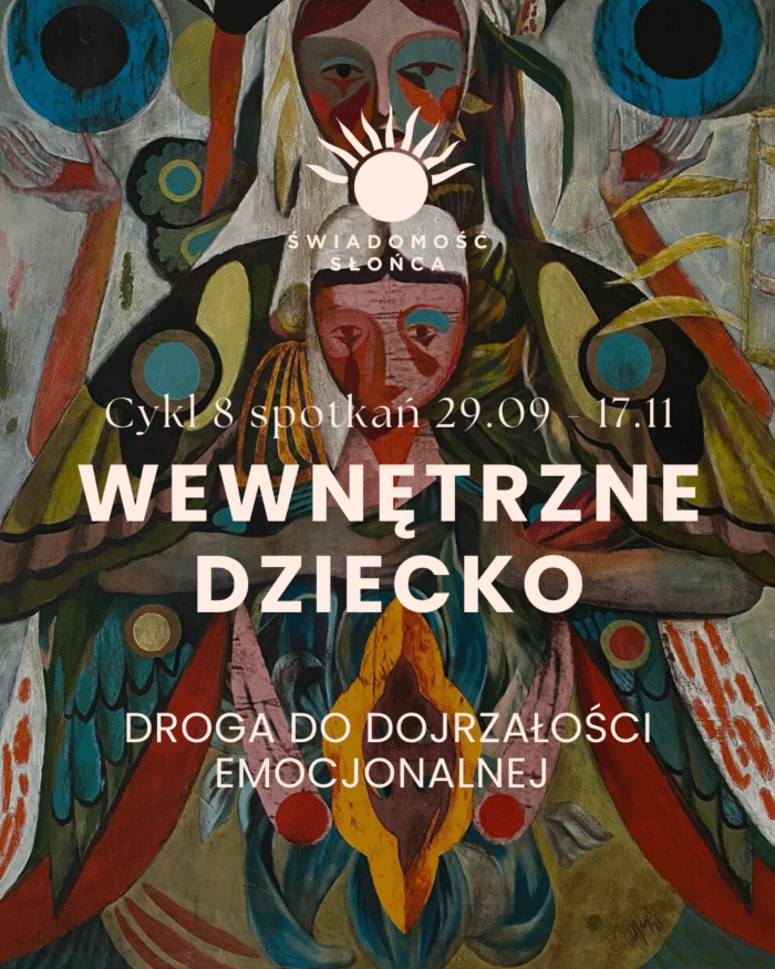Wewnętrzne dziecko – droga do dojrzałości emocjonalnej. Cykl 8 spotkań procesowych + grupa