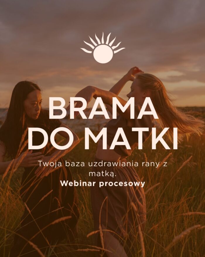 Webinar procesowy - uzdrawianie ran z relacji z matką. Twoja baza uzdrawiania rany z matką.