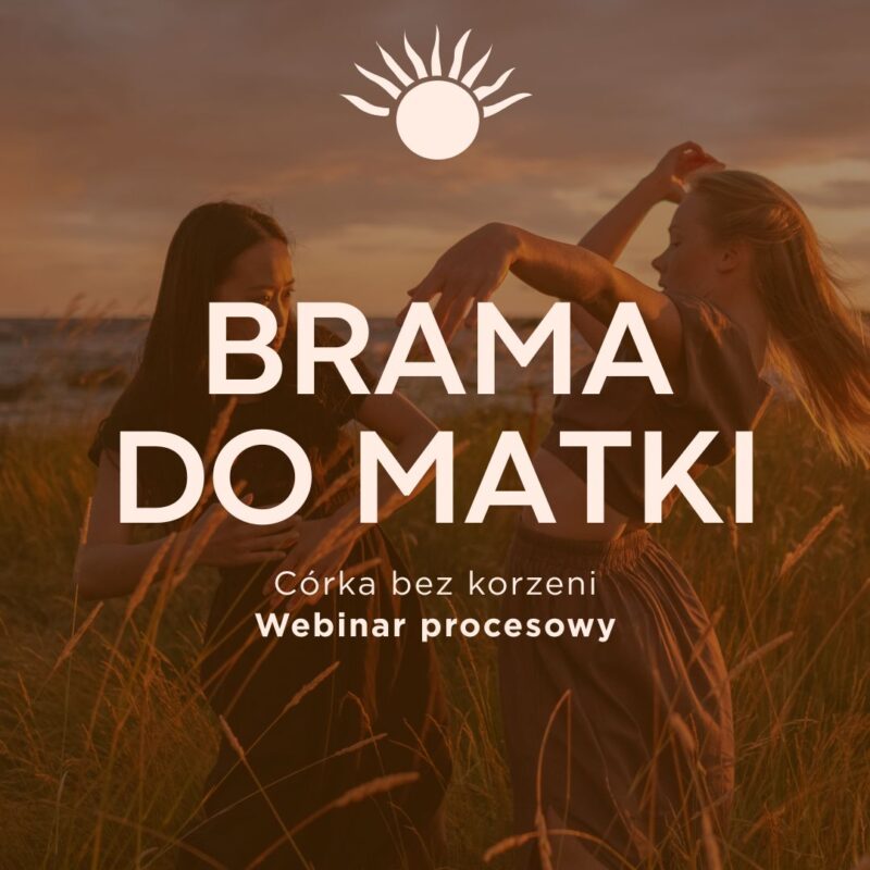 Webinar procesowy. Córka bez korzeni. Zajmij swoje miejsce w kobiecym rodzie