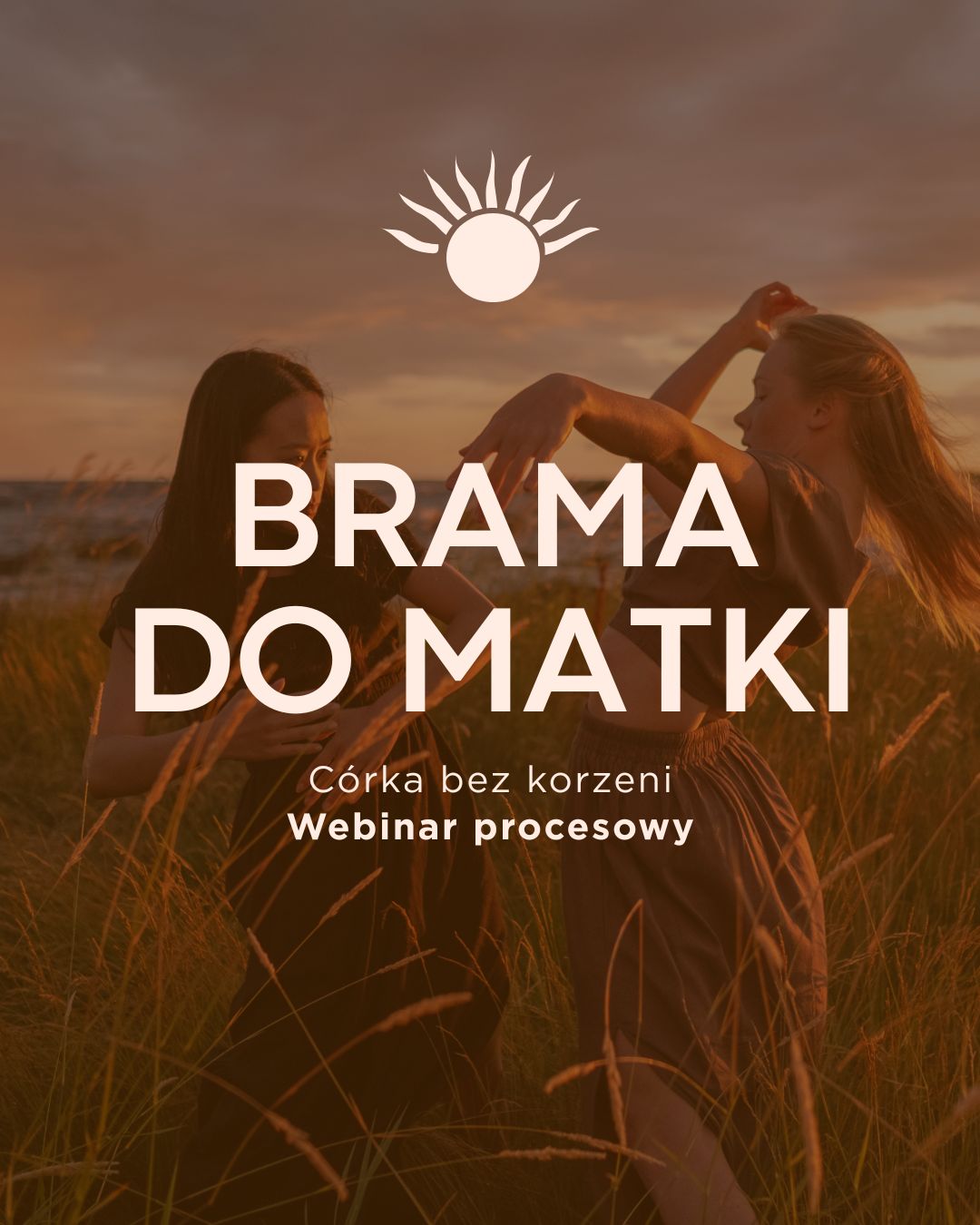 Webinar procesowy. Córka bez korzeni. Zajmij swoje miejsce w kobiecym rodzie